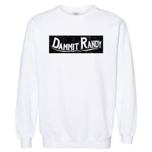 Dammit Randy Garment-Dyed Sweatshirt