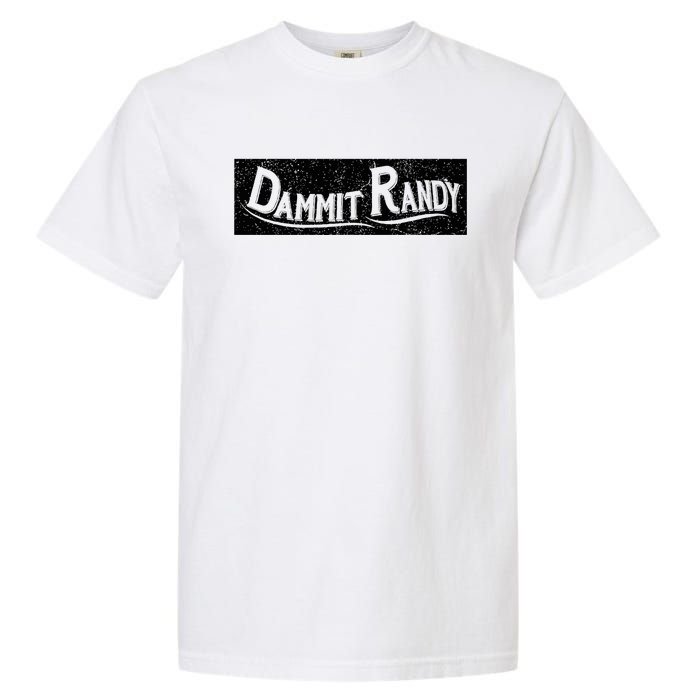 Dammit Randy Garment-Dyed Heavyweight T-Shirt