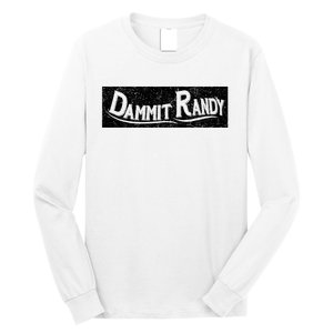 Dammit Randy Long Sleeve Shirt