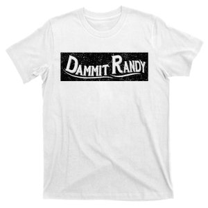 Dammit Randy T-Shirt