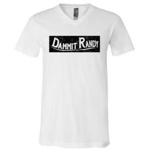 Dammit Randy V-Neck T-Shirt