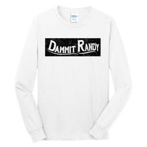 Dammit Randy Tall Long Sleeve T-Shirt