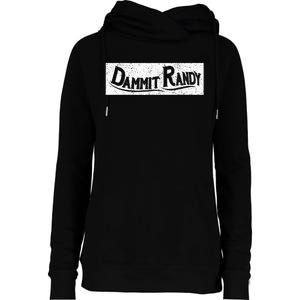 Dammit Randy Womens Funnel Neck Pullover Hood