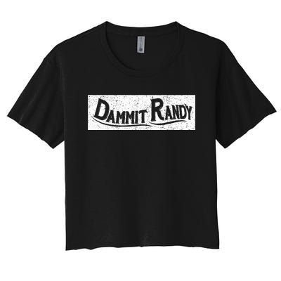 Dammit Randy Women's Crop Top Tee