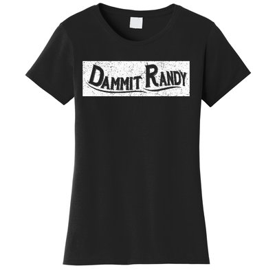 Dammit Randy Women's T-Shirt