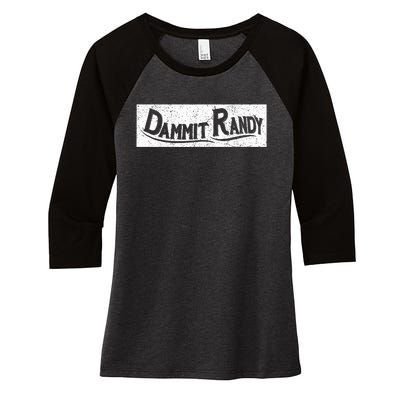 Dammit Randy Women's Tri-Blend 3/4-Sleeve Raglan Shirt