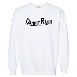 Dammit Randy Garment-Dyed Sweatshirt