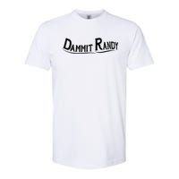 Dammit Randy Softstyle® CVC T-Shirt