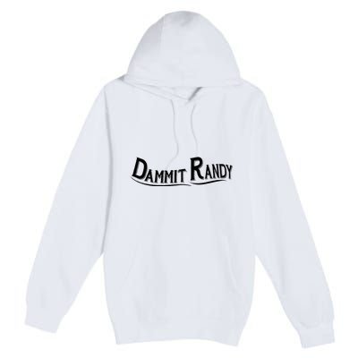 Dammit Randy Premium Pullover Hoodie