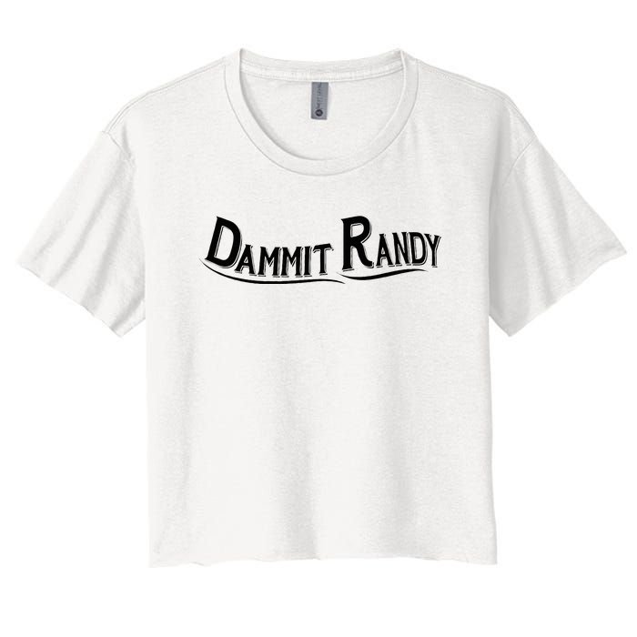 Dammit Randy Women's Crop Top Tee