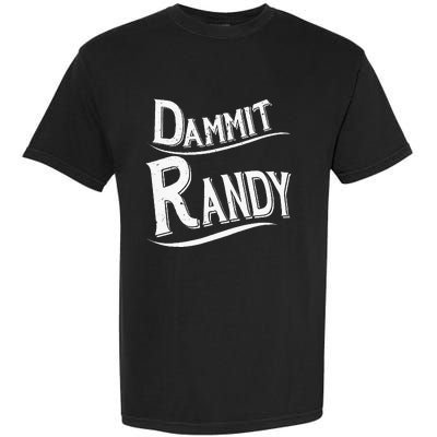 Dammit Randy Garment-Dyed Heavyweight T-Shirt