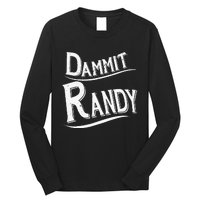 Dammit Randy Long Sleeve Shirt