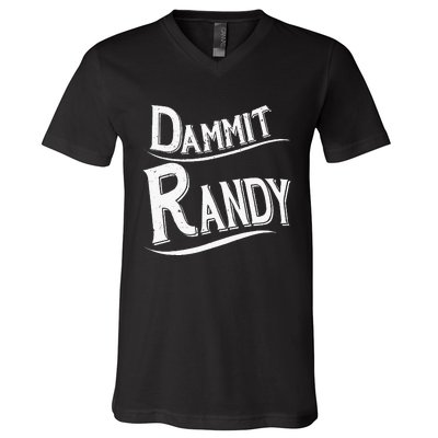 Dammit Randy V-Neck T-Shirt