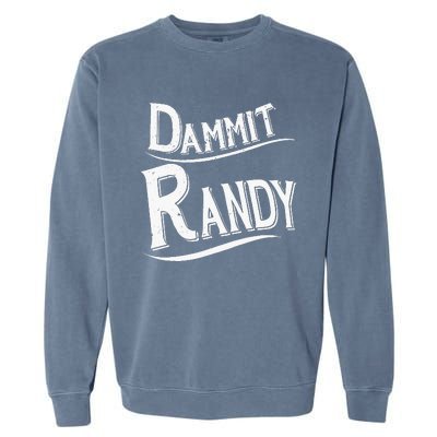 Dammit Randy Garment-Dyed Sweatshirt