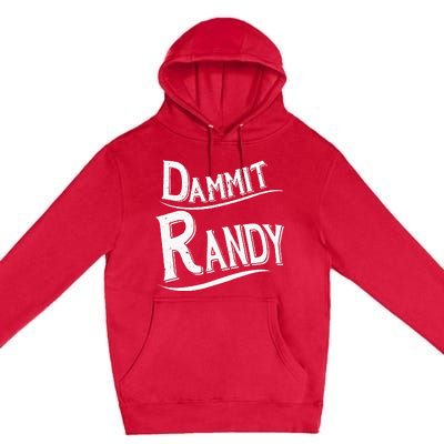 Dammit Randy Premium Pullover Hoodie