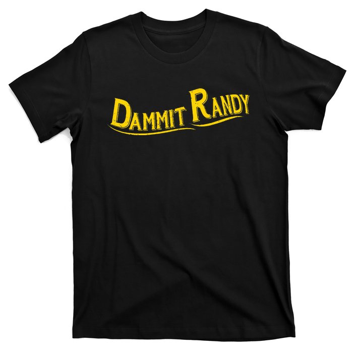 Dammit Randy T-Shirt