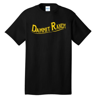 Dammit Randy Tall T-Shirt