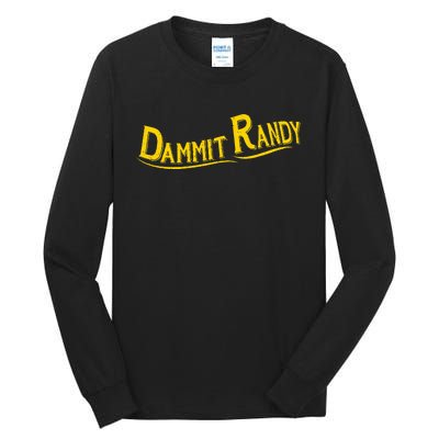 Dammit Randy Tall Long Sleeve T-Shirt