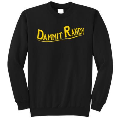 Dammit Randy Tall Sweatshirt