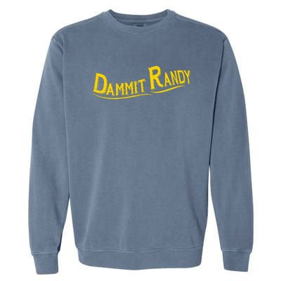 Dammit Randy Garment-Dyed Sweatshirt