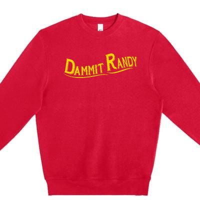 Dammit Randy Premium Crewneck Sweatshirt