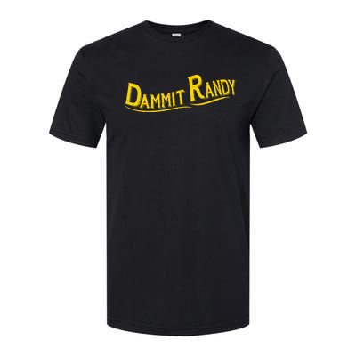 Dammit Randy Softstyle CVC T-Shirt