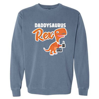 Daddysaurus Rex Dinosaur Daddy Saurus Office Working Dad Gift Garment-Dyed Sweatshirt