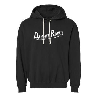 Dammit Randy Garment-Dyed Fleece Hoodie