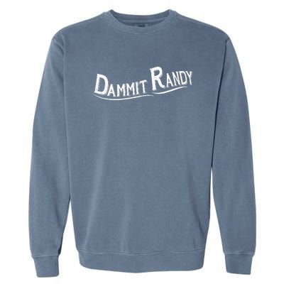 Dammit Randy Garment-Dyed Sweatshirt