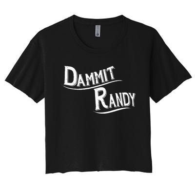 Dammit Randy Women's Crop Top Tee