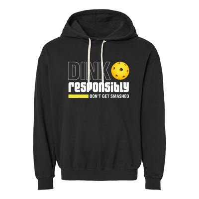 Dink Responsibly DonT Get Smashed Pickleball Gift Garment-Dyed Fleece Hoodie