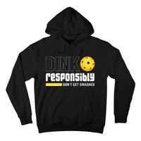 Dink Responsibly DonT Get Smashed Pickleball Gift Hoodie