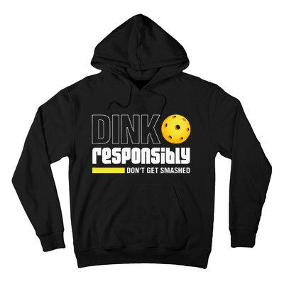 Dink Responsibly DonT Get Smashed Pickleball Gift Hoodie