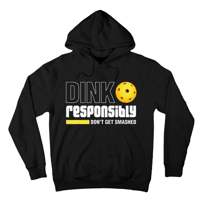 Dink Responsibly DonT Get Smashed Pickleball Gift Hoodie