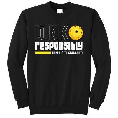 Dink Responsibly DonT Get Smashed Pickleball Gift Sweatshirt