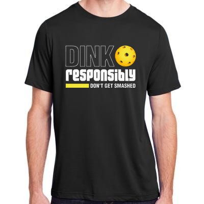 Dink Responsibly DonT Get Smashed Pickleball Gift Adult ChromaSoft Performance T-Shirt