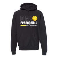 Dink Responsibly DonT Get Smashed Pickleball Gift Premium Hoodie