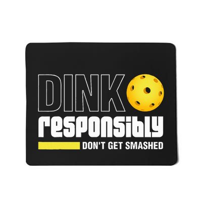 Dink Responsibly DonT Get Smashed Pickleball Gift Mousepad