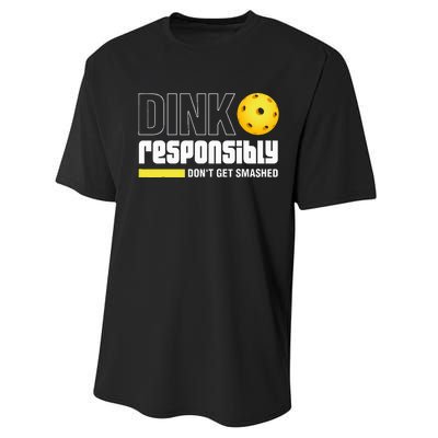 Dink Responsibly DonT Get Smashed Pickleball Gift Performance Sprint T-Shirt