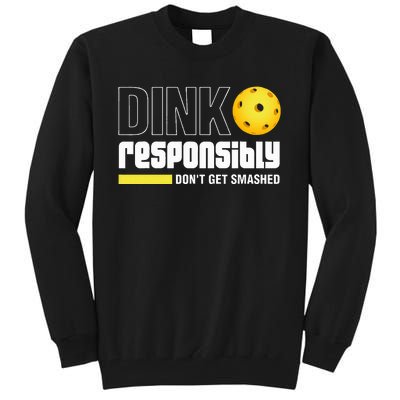 Dink Responsibly DonT Get Smashed Pickleball Gift Tall Sweatshirt