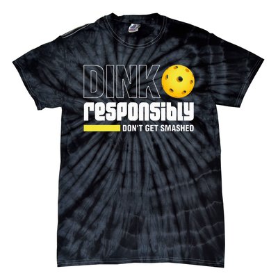 Dink Responsibly DonT Get Smashed Pickleball Gift Tie-Dye T-Shirt