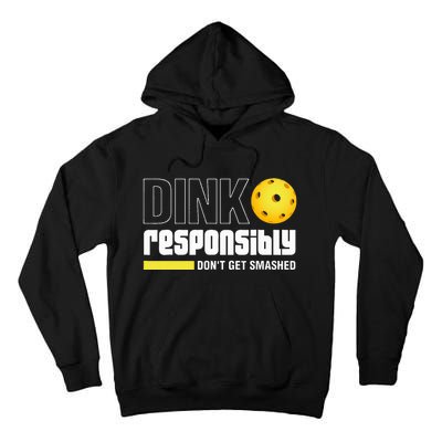 Dink Responsibly DonT Get Smashed Pickleball Gift Tall Hoodie