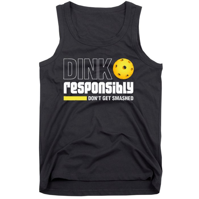 Dink Responsibly DonT Get Smashed Pickleball Gift Tank Top