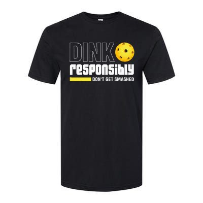 Dink Responsibly DonT Get Smashed Pickleball Gift Softstyle CVC T-Shirt