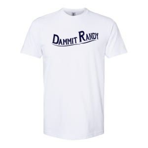 Dammit Randy Softstyle CVC T-Shirt