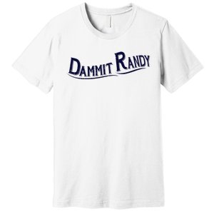 Dammit Randy Premium T-Shirt