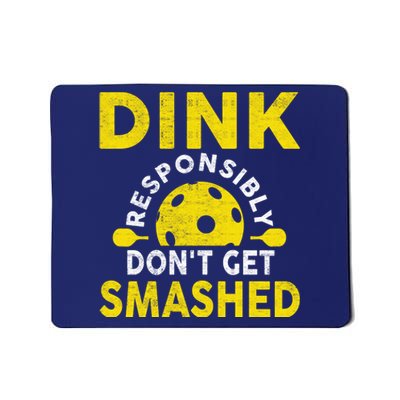 Dink Responsibly Don't Get Smashed Funny Pickleball Mousepad