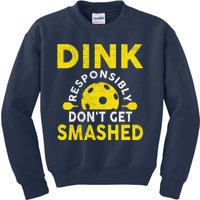 Dink Responsibly Don't Get Smashed Funny Pickleball Kids Sweatshirt