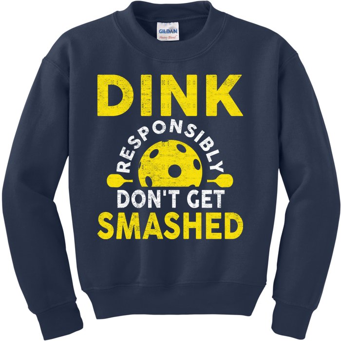 Dink Responsibly Don't Get Smashed Funny Pickleball Kids Sweatshirt