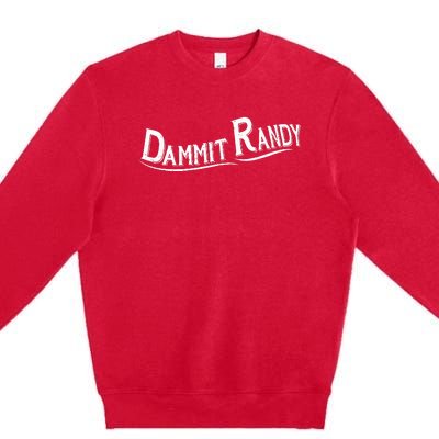 Dammit Randy Premium Crewneck Sweatshirt